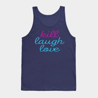 Kill Laugh Love Tank Top